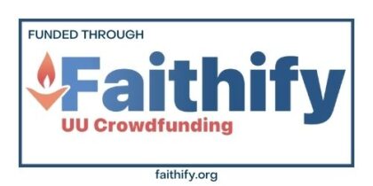 Stylized text that reads "Funded through Faithify UU Crowdfunding.